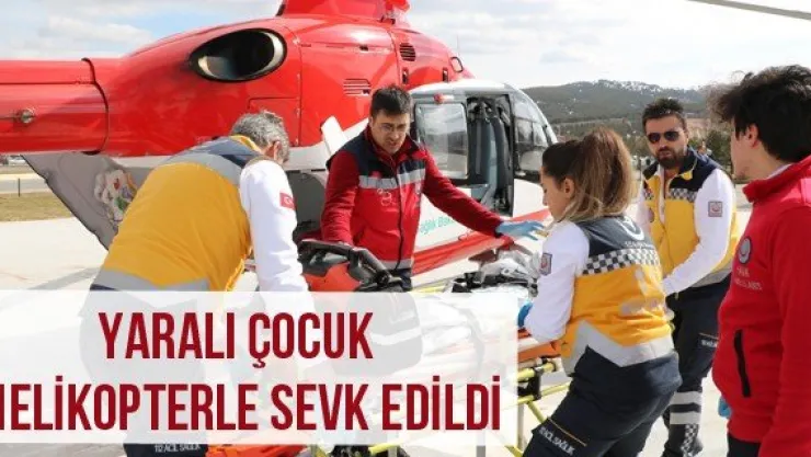 Yaralı Çocuk Helikopterle Sevk Edildi