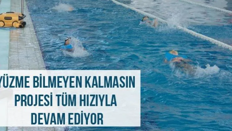 Yüzme Bilmeyen Kalmasın Projesi tüm hızıyla devam ediyor