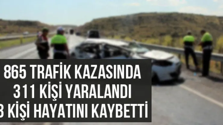 865 trafik kazasında 311 kişi yaralandı 3 kişi hayatını kaybetti
