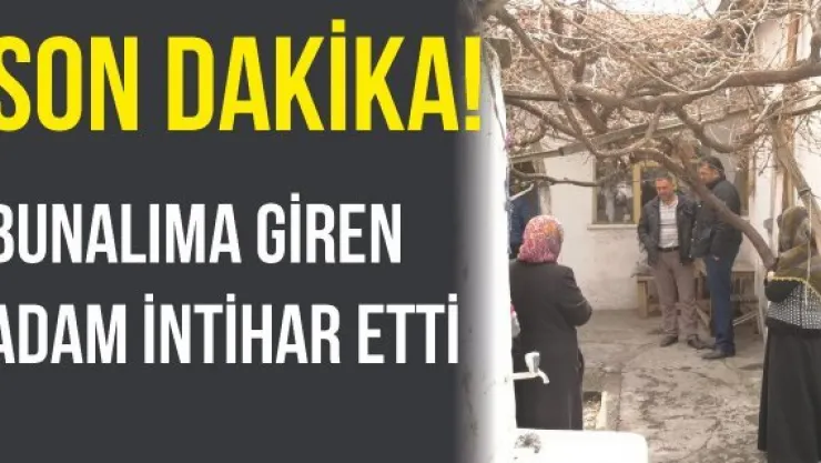 Bunalıma giren adam intihar etti