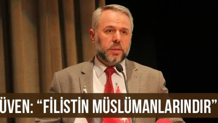 Güven: 'Filistin Müslümanlarındır'