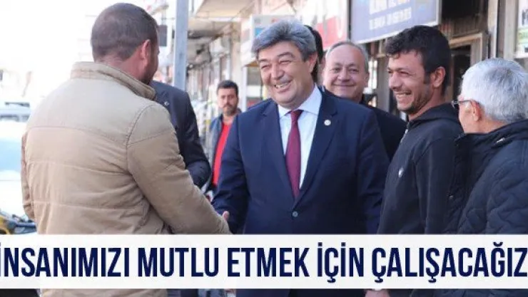 'İnsanımızı mutlu etmek için çalışacağız'