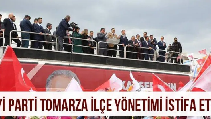 İYİ Parti Tomarza İlçe Yönetimi istifa etti