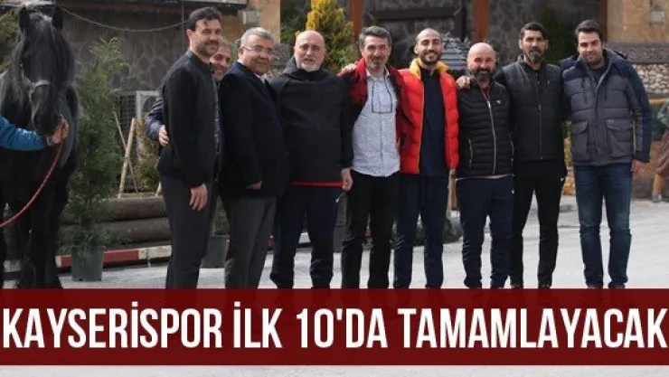 &quotKayserispor ilk 10'da tamamlayacak&quot