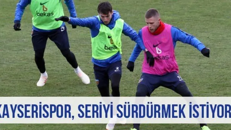 Kayserispor, seriyi sürdürmek istiyor