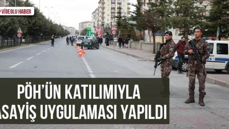 PÖH'ün Katılımıyla Asayiş Uygulaması Yapıldı