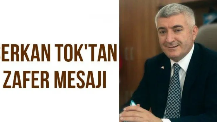 Serkan Tok'tan Zafer Mesajı