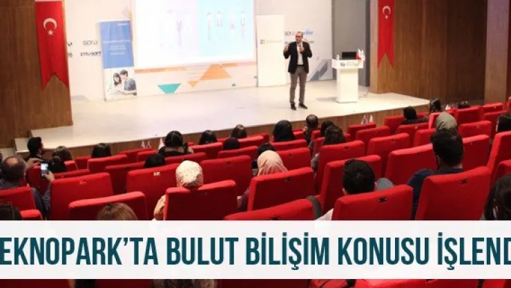 Teknopark'ta Bulut Bilişim Konusu İşlendi
