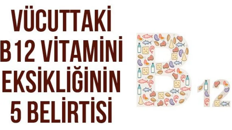 Vücuttaki B12 vitamini eksikliğinin 5 belirtisi