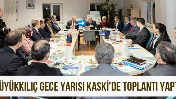 Büyükkılıç gece yarısı KASKİ'de toplantı yaptı