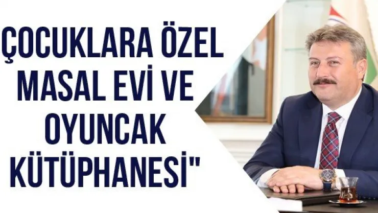 "Çocuklara özel masal evi ve oyuncak kütüphanesi"