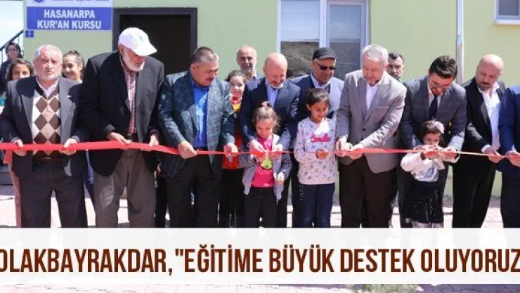 Çolakbayrakdar, &quotEğitime büyük destek oluyoruz"