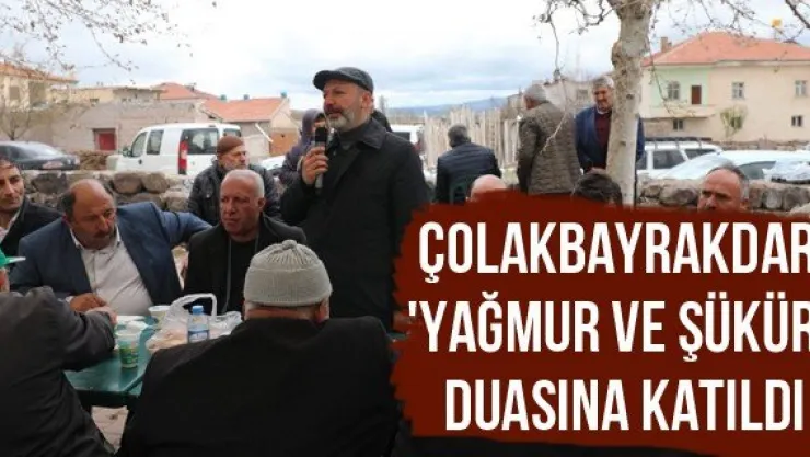 Çolakbayrakdar, 'Yağmur ve Şükür' duasına katıldı