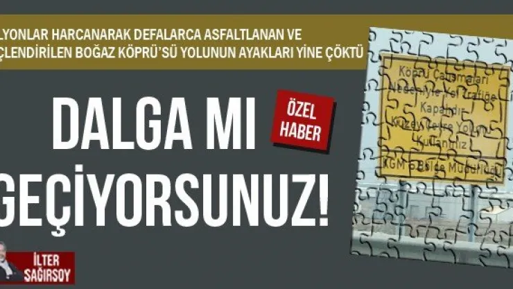 DALGA MI GEÇİYORSUNUZ!