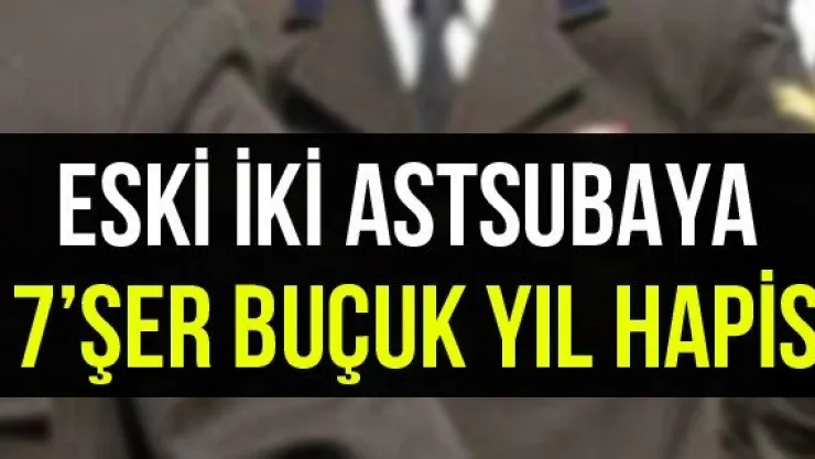 Eski İki Astsubaya 7'şer Buçuk Yıl Hapis