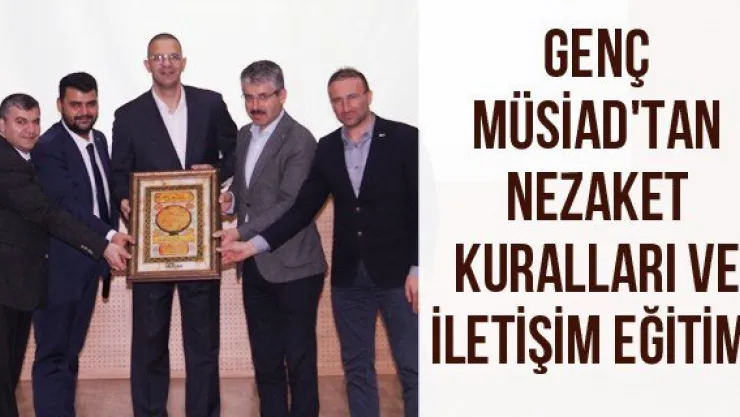 Genç Müsiad'tan Nezaket Kuralları ve İletişim Eğitimi