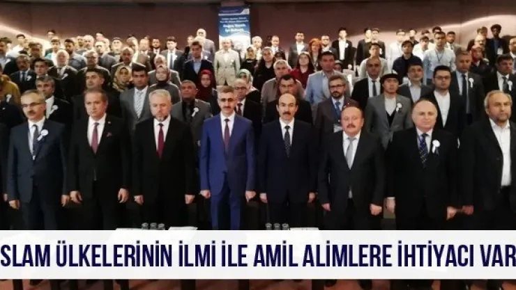 'İslam ülkelerinin ilmi ile amil alimlere ihtiyacı var'