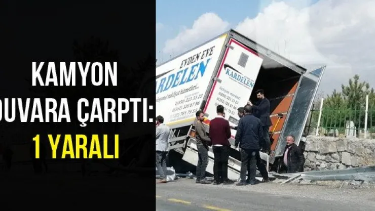 Kamyon Duvara Çarptı: 1 Yaralı
