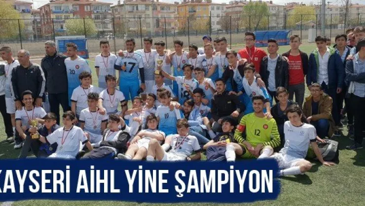 KAYSERİ AİHL YİNE ŞAMPİYON