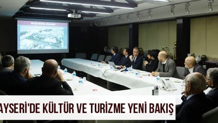 Kayseri'de kültür ve turizme yeni bakış