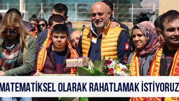 'Matematiksel olarak rahatlamak istiyoruz'