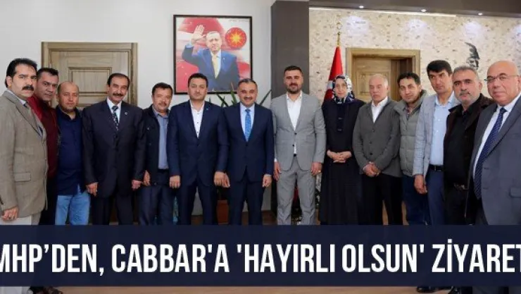 MHP'den, Cabbar'a 'hayırlı olsun' ziyareti