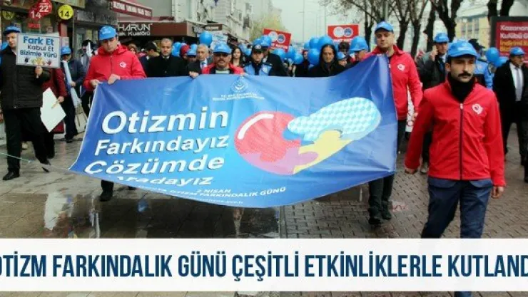 Otizm Farkındalık Günü çeşitli etkinliklerle kutlandı