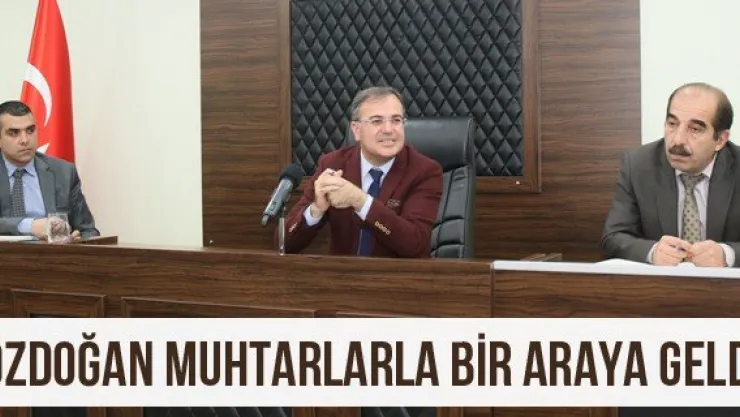Özdoğan muhtarlarla bir araya geldi