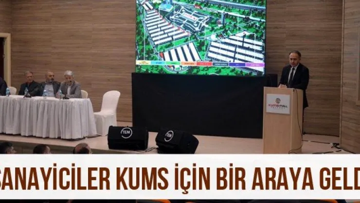Sanayiciler KUMS için bir araya geldi