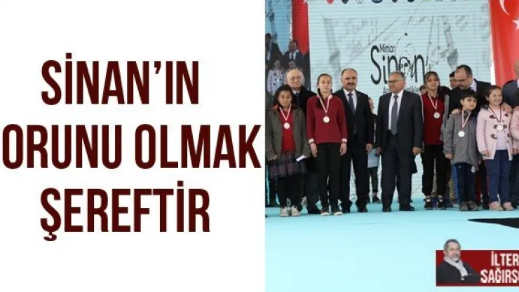 SİNAN'IN TORUNU OLMAK ŞEREFTİR