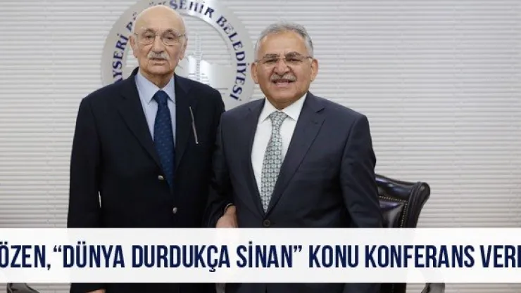 Sözen, 'Dünya Durdukça Sinan' konu konferans verdi