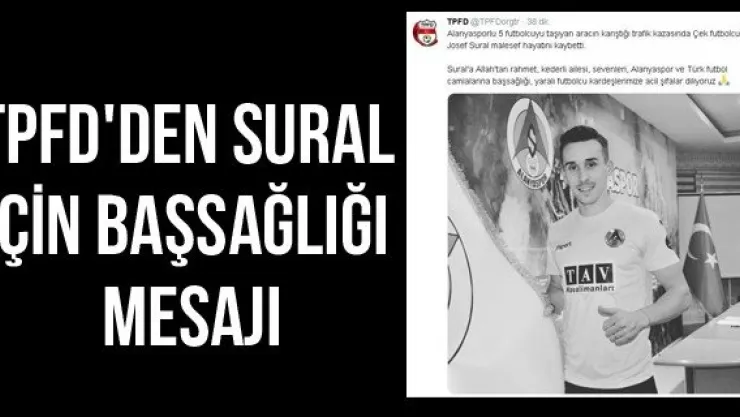 TPFD'den Sural için başsağlığı mesajı