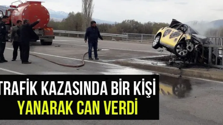 Trafik Kazasında Bir Kişi Yanarak Can Verdi