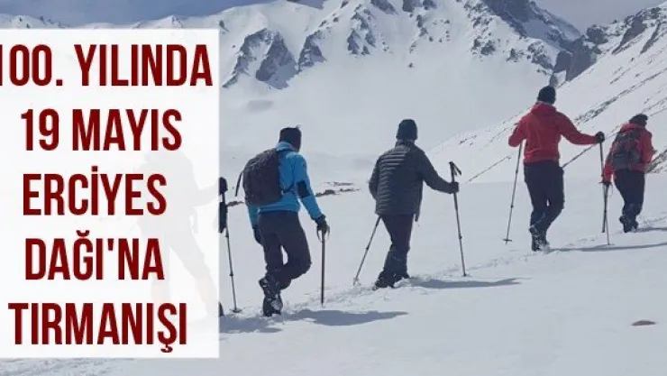 100. Yılında 19 Mayıs Erciyes Dağı'na Tırmanışı
