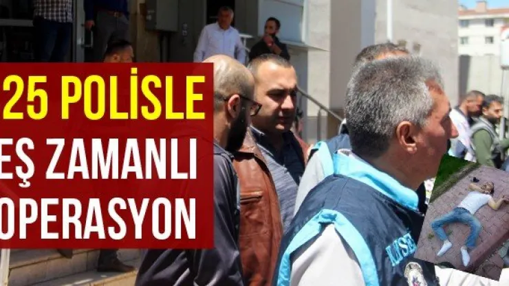 125 polisle eş zamanlı operasyon