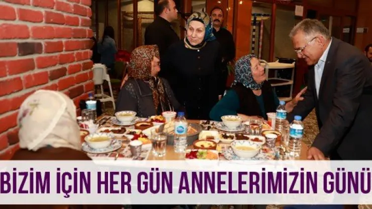 'Bizim için her gün annelerimizin günü"