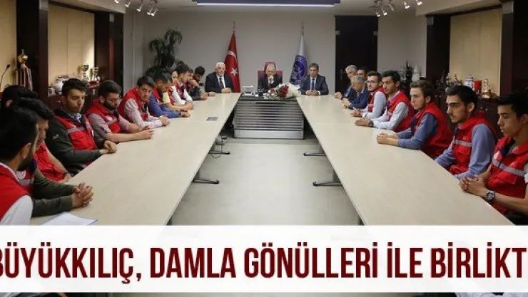 Büyükkılıç, damla gönülleri ile birlikte