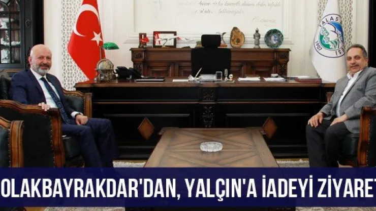 Çolakbayrakdar'dan, Yalçın'a iadeyi ziyaret