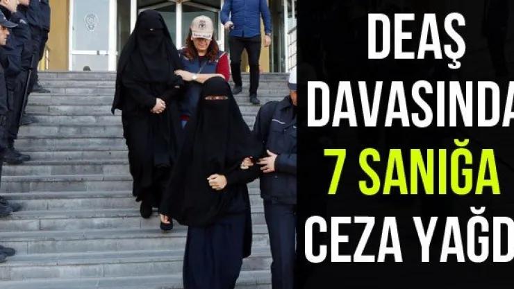 DEAŞ davasında 7 sanığa ceza yağdı