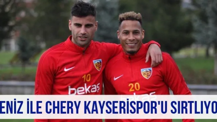 Deniz ile Chery Kayserispor'u sırtlıyor