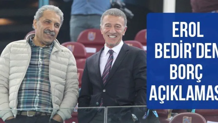 Erol Bedir'den borç açıklaması