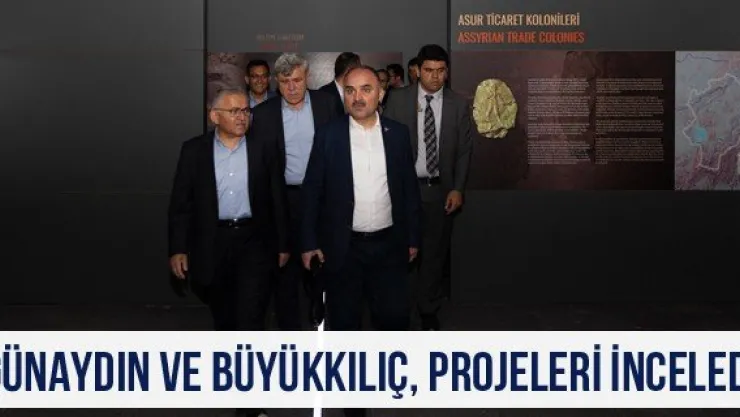 Günaydın ve Büyükkılıç, projeleri inceledi