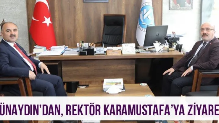 Günaydın'dan, Rektör Karamustafa'ya Ziyaret