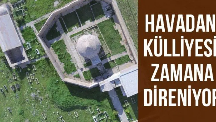 Havadan Külliyesi Zamana Direniyor