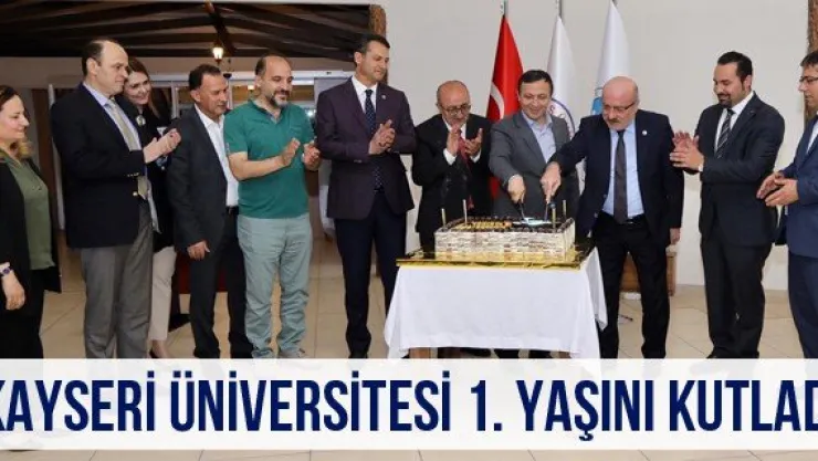 Kayseri Üniversitesi 1. Yaşını Kutladı