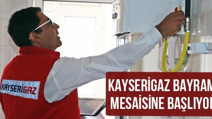 Kayserigaz Bayram Mesaisine Başlıyor