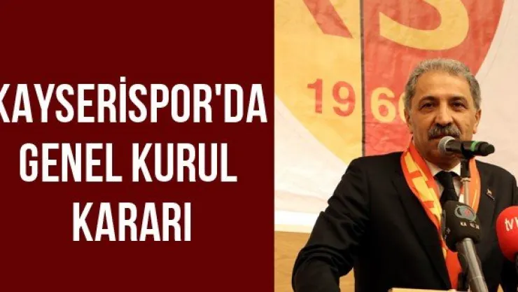 Kayserispor'da genel kurul kararı