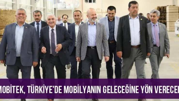 "MOBİTEK, Türkiye'de mobilyanın geleceğine yön verecek"