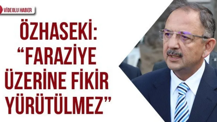 Özhaseki: &quotFaraziye üzerine fikir yürütülmez'