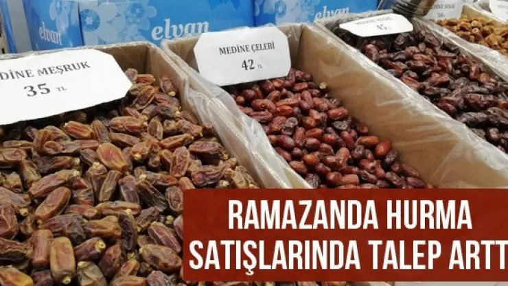 Ramazanda Hurma Satışlarında Talep Arttı